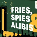 Fries, Spies & Alibis